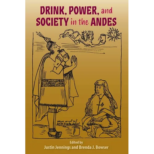 Drink, Power, and Society in the Andes
