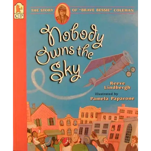 Nobody Owns the Sky: The Story of "Brave Bessie" Coleman