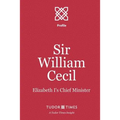 Sir William Cecil: Elizabeth I's Chief Minister