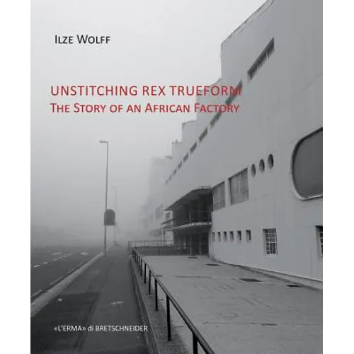 Unstitching Rex Trueform: The Story of an African Factory