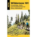 Wilderness 101: Knowledge, Skills, and Fundamentals for Every Adventurer