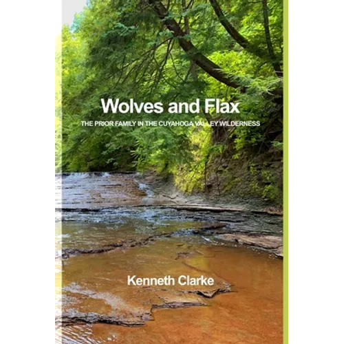 Wolves and Flax: The Prior Family in the Cuyahoga Valley Wilderness