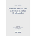 Judentum, Staat Und Heer in Preussen Im Fruhen 19. Jahrhundert: Zur Geschichte Der Staatlichen Judenpolitik