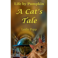 Life by Pumpkin: A Cat's Tale