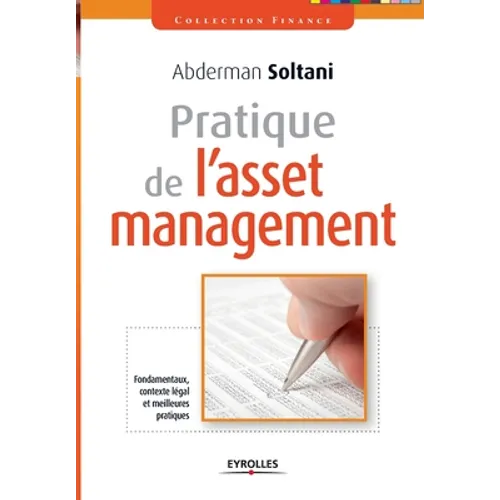 Pratique de l'asset management: Fondamentaux, contexte légal et meilleures pratiques