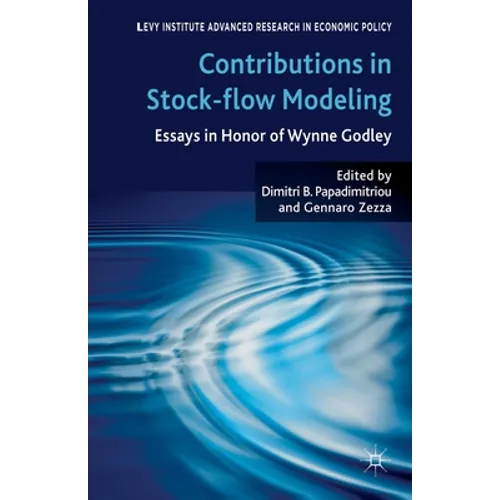 Contributions to Stock-Flow Modeling: Essays in Honor of Wynne Godley