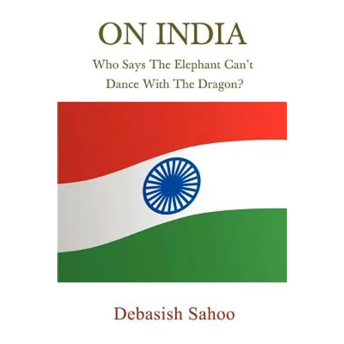 On India: Who Says the Elephant Can't Dance with the Dragon?
