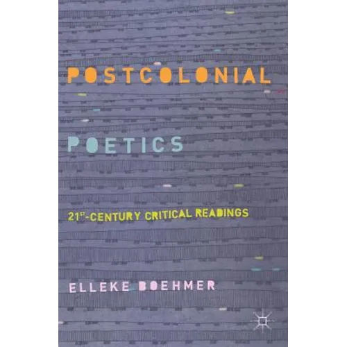 Postcolonial Poetics: 21st-Century Critical Readings