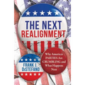 The Next Realignment: Why America's Parties Are Crumbling and What Happens Next