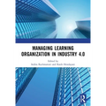 Managing Learning Organization in Industry 4.0: Proceedings of the International Seminar and Conference on Learning Organization (ISCLO 2019), Bandung