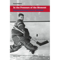 In the Pressure of the Moment: Remembering Gerry McNeil