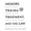 Memory, Trauma Treatment, and the Law: An Essential Reference on Memory for Clinicians, Researchers, Attorneys, and Judges
