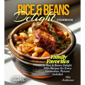 Rice & Beans Delight Cookbook: Taste the World: Experience Rice & Beans Delight from Every Corner, 100+ Recipes with Pictures Included