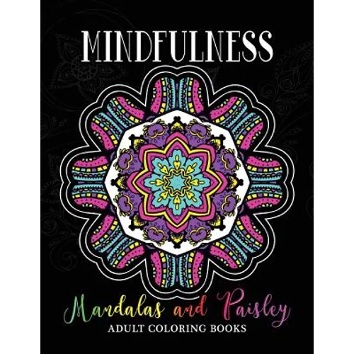 Mindfulness Mandalas and Paisley Adult Coloring Books: Adults Relaxation Pattern to Color