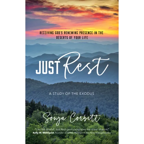 Just Rest: Receiving God's Renewing Presence in the Deserts of Your Life