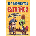 101 momentos extraños de la historia de la humanidad