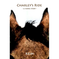 Charley's Ride: A horse story