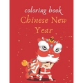 Coloring book chinese new year: Coloring book to celebrate the Chinese New Year
