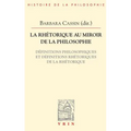 La Rhetorique Au Miroir de la Philosophie: Definitions Philosophiques Et Definitions Rhetoriques de la Rhetorique