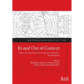 In and Out of Context: Objects and their itineraries in museums, collections, and storerooms