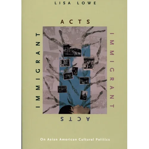 Immigrant Acts: On Asian American Cultural Politics