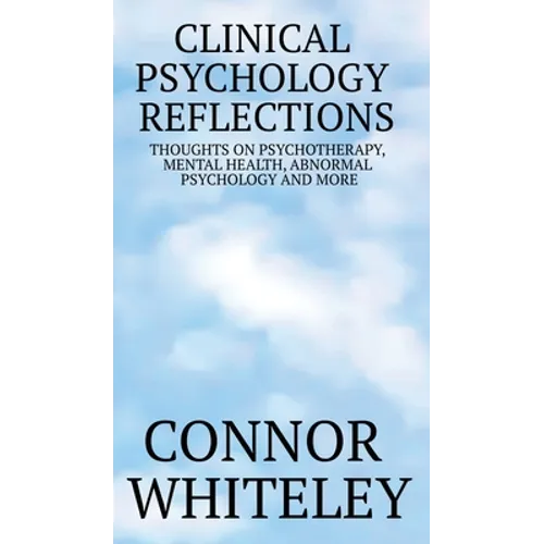 Clinical Psychology Reflections: Thoughts On Psychotherapy, Mental Health, Abnormal Psychology And More