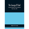 The Scourge Of God; A Sermon Preached In The First Presbyterian Church, July 6, 1832, On The Occasion Of A City Fast, Observed In Reference To The App