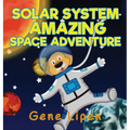 Solar System Amazing Space Adventure: picture book for kids of all ages
