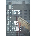 The Ghosts of Johns Hopkins: The Life and Legacy That Shaped an American City