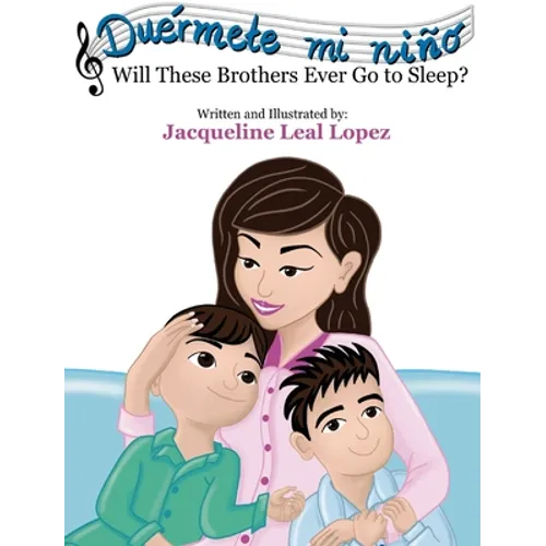 Duérmete mi niño. Will These Brothers Ever Go to Sleep?: Will These Brothers Ever Go to Sleep?