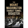 The Mount Washington Transit Tunnel Disaster