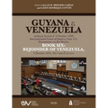 GUYANA v. VENEZUELA. Arbitral Award of 3 October 1899. International Court of Justice, Case 171. Documents on the Merits. BOOK SIX: REJOINDER OF VENEZ