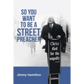 So You Want to Be a Street Preacher