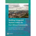 Building Integrated Markets Within the East African Community: Eac Opportunities in Public-Private Partnership Approaches to the Region's Infrastructu