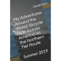 My Adventures Around the World: Bicycle Ride Across America on the Northern Tier Route: Summer 2019