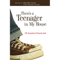 There's a Teenager in My House: 101 Questions Parents Ask