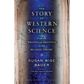 The Story of Western Science: From the Writings of Aristotle to the Big Bang Theory
