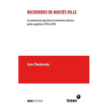 Recuerdos de Moisés Ville: La colonización agrícola en la memoria colectiva judeo-argentina (1910-2010)