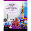 Wonderful Cities Volume 2: Grayscale coloring books for adults Relaxation (Adult Coloring Books Series, grayscale fantasy coloring books)