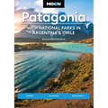 Moon Patagonia: With National Parks in Argentina & Chile: Fjords, Glaciers, Road Trips