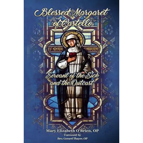 Blessed Margaret of Castello: Servant of the Sick and the Outcast