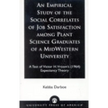 An Empirical Study of the Social Correlates of Job Satisfaction among Plant Science Graduates of a Mid-Western University: A Test of Victor H. Vroom's
