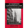My Hometown Concentration Camp: A Survivor's Account of Life in the Krakow Ghetto and Plaszow Concentration Camp
