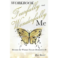 Fearfully and Wonderfully Me: Become the Woman You are Destined to Be Workbook