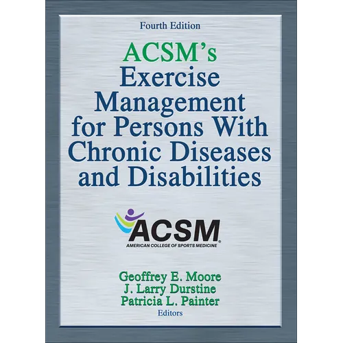 Acsm's Exercise Management for Persons with Chronic Diseases and Disabilities