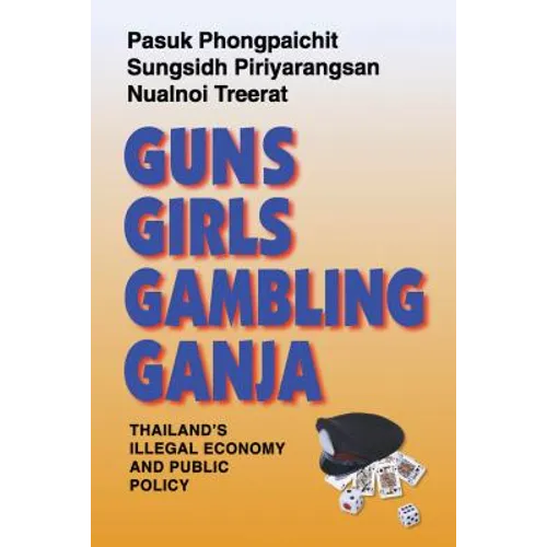 Guns, Girls, Gambling, Ganja: Thailand's Illegal Economy and Public Policy