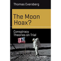 The Moon Hoax?: Conspiracy Theories on Trial