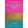 Flaunt!: Drop Your Cover and Reveal Your Smart, Sexy & Spiritual Self