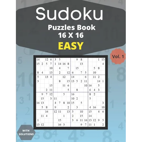 Sudoku easy Puzzles 16 X 16 - volume 1: 100 easy Sudoku 16 X 16 Puzzles book for adults with Solutions - Large Print - One Puzzle Per Page (Volume 1)