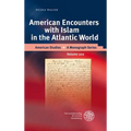 American Encounters with Islam in the Atlantic World